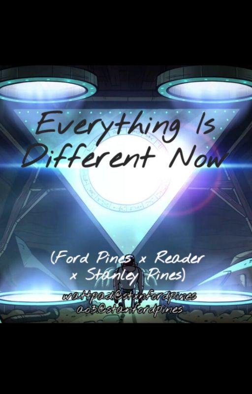 Everything Is Different Now (Ford Pines x Reader x Stan Pines) av stxnfordpines