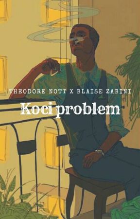 Koci problem // Nott x Zabini by sxdbird