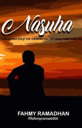 NASUHA (relakan aku pergi tuk ciptakan jati diri yang lebih baik lagi) by selarikkata_