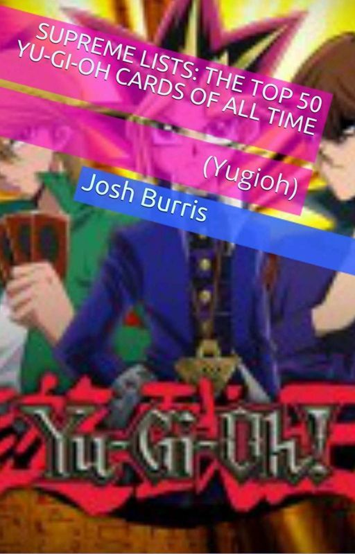 Supreme Lists: The Top 50 Yugioh Cards Of All Time by joshuaburris45