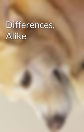 Differences, Alike by aaronsstories