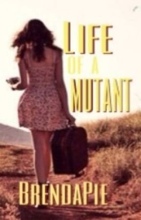 Life of a Mutant (X Men fanfic) by BrendaPie