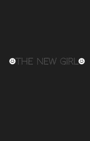 THE NEW GIRL🤪 by fsadr1ana