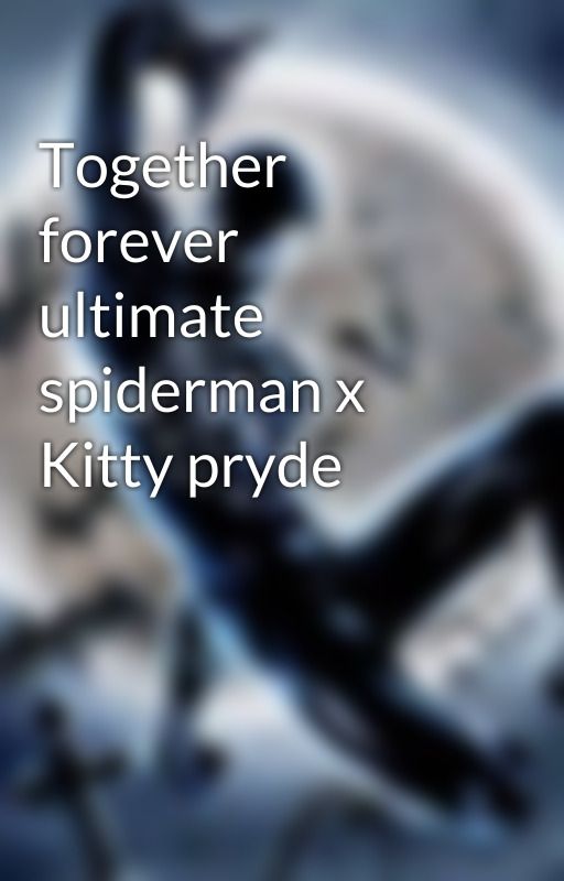 Together forever ultimate spiderman x Kitty pryde by DarkSoldier8562