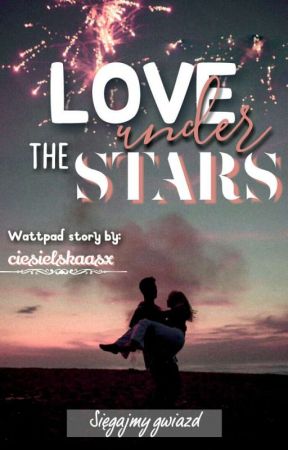 Love Under the Stars by ciesielskaasx