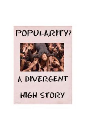 Popularity? A Divergent High Story by walkersrule3