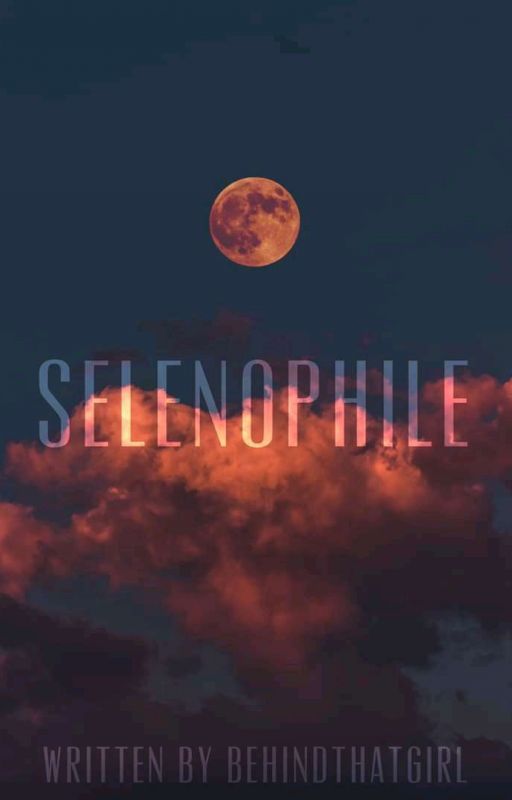 SELENOPHILE by AndreiThatGirl