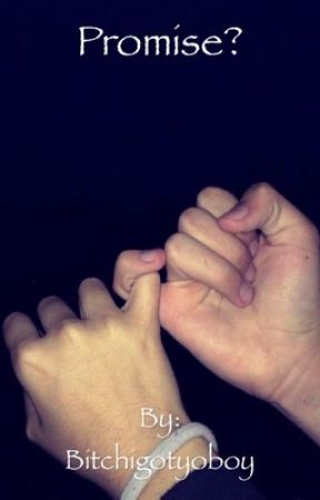 Promise? by Bitchigotyoboy