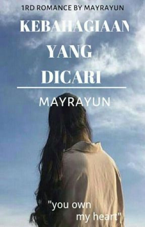 Kebahagiaan Yang Di cari بقلم mayrayun