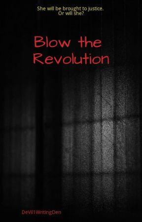 Blow the Revolution by DeVil1WritingDen