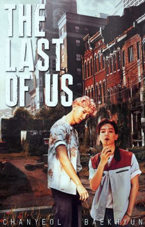 THE LAST OF US | CHANBAEK by weirHay