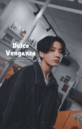 Dulce Venganza; jjk #2 ✓ by SolHoPolk