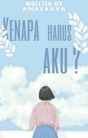 Kenapa Harus Aku?, de ana_tasya29