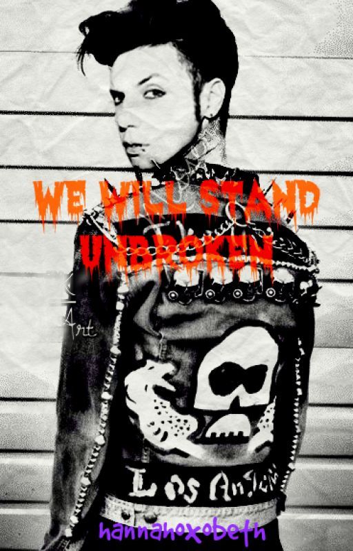 We Will Stand Unbroken (bvb fanfic) by hannahoxobeth