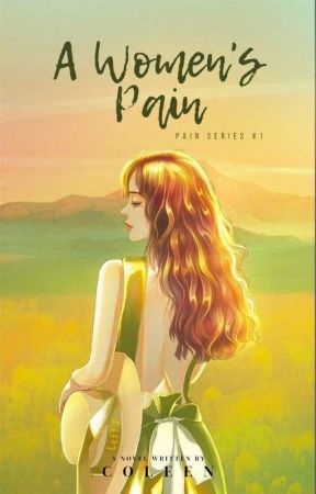 A Women's Pain (Pain Series #1) [ONGOING]  by twiinnyyyqueen