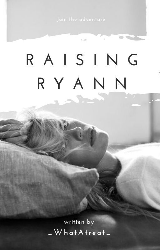 Raising Ryann by _whatAtreat_