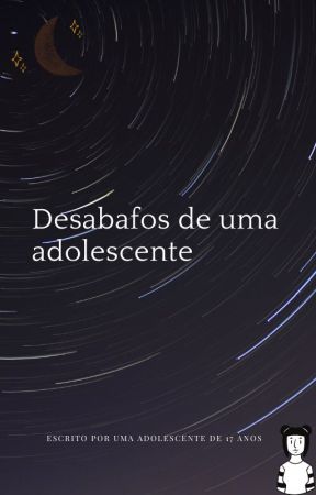 Desabafos de uma adolescente oleh MartaQuinn6