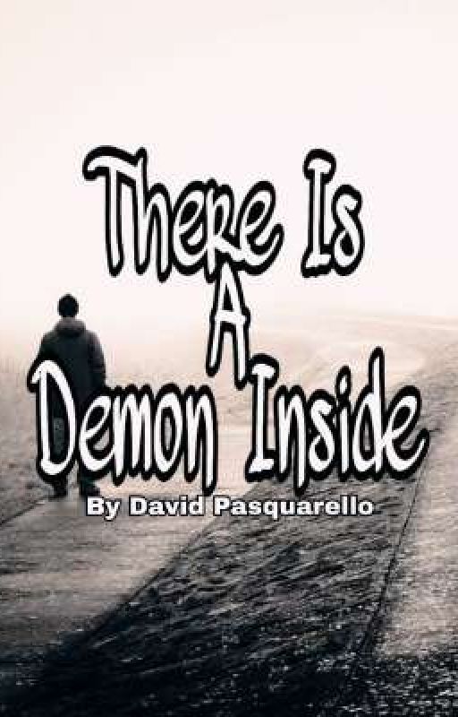 There Is A Demon Inside by StoriesByDave