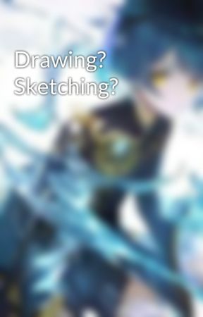 Drawing? Sketching? by YukiSuou