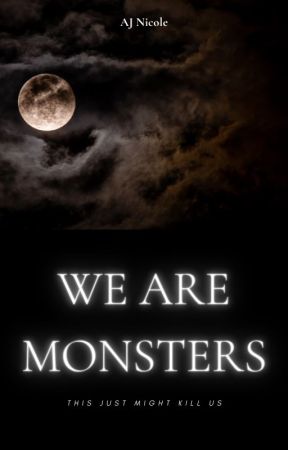 We Are Monsters by authorajnicole