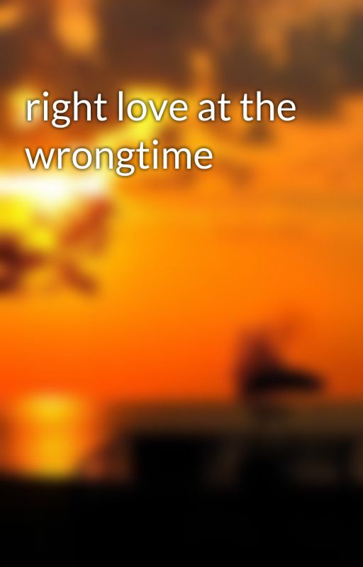 right love at the wrongtime by missingyou04JRVN