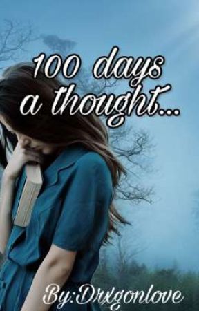 100 days a thought... by Drxgonlove