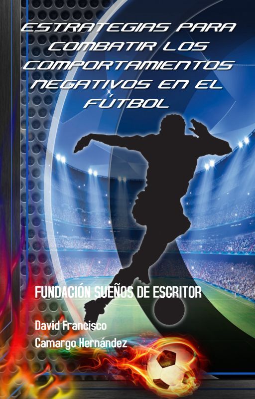 ESTRATEGIAS PARA COMBATIR LOS COMPORTAMIENTOS NEGATIVOS EN EL FÚTBOL by user51818863