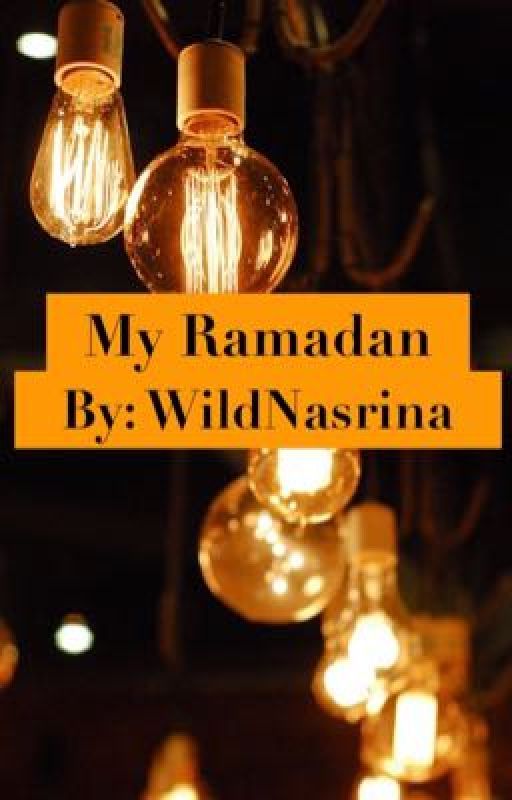 My Ramadan: By Nasrin Ali by wildnasrina