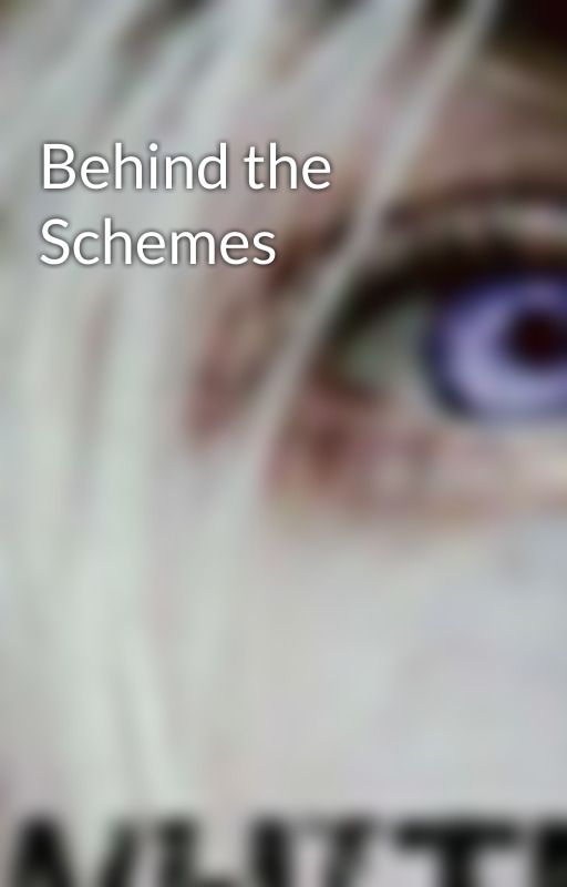 Behind the Schemes by 26_AndePerry