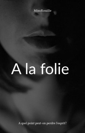 A la folie от MissRouille