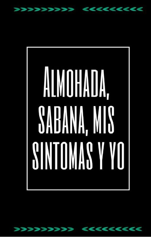 Almohada, sabana, mis sintomas y YO! by RonnyGuerrero