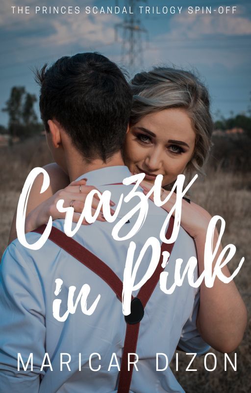 CRAZY IN PINK (prince's scandal trilogy spin-off) ni maricardizonwrites