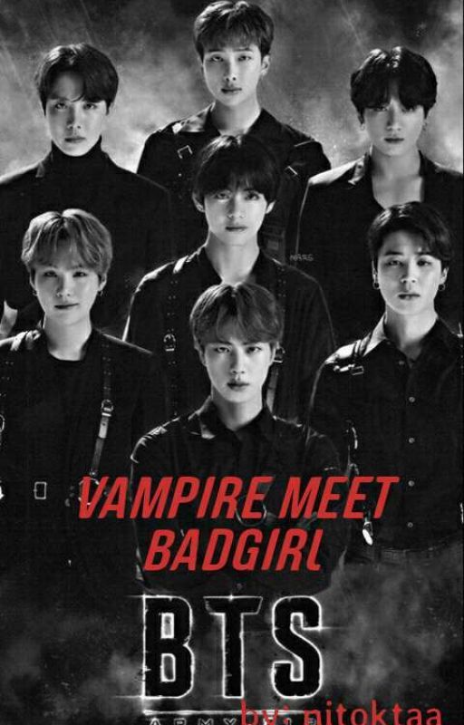 Vampire Meet Badgirl ;BTS✔ oleh nitoktaa_