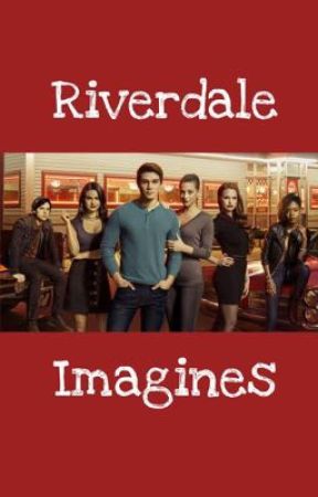 Riverdale Imagines by PrincessJ12341