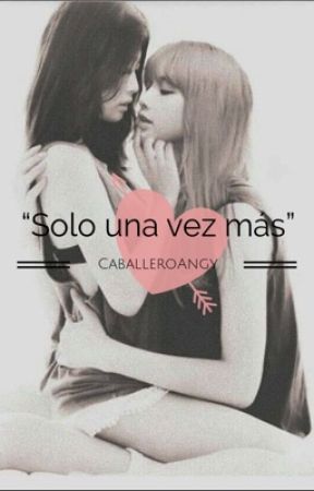 "Solo una vez más" -jenlisa by CaballeroAngy