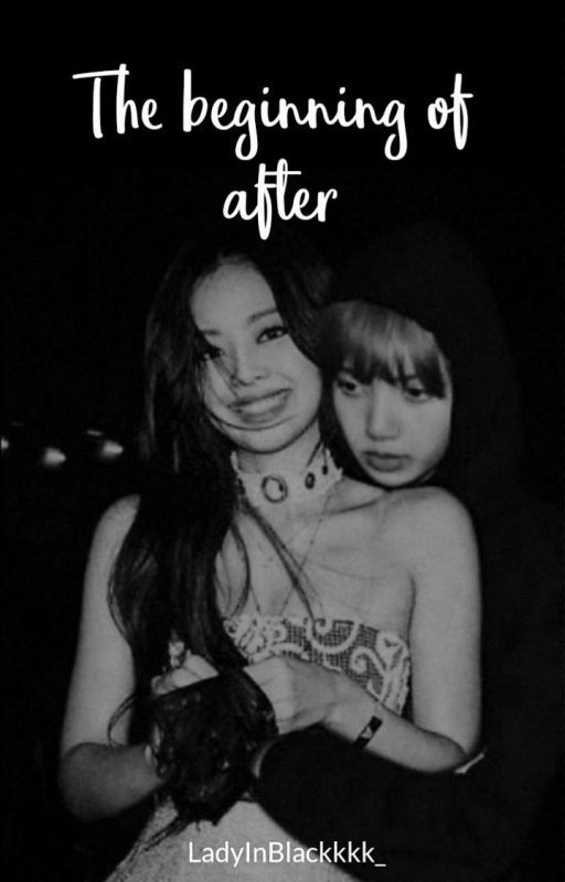 The Beginning of After|| Jenlisa AU by LadyInBlackkkk_