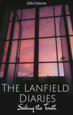 The Lanfield Diaries: Seeking the Truth by stellaosbourne