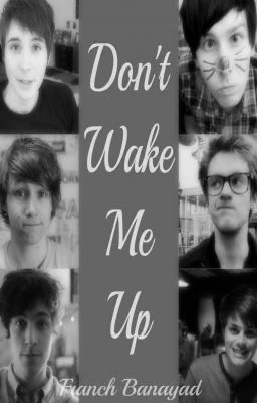 Don't Wake Me Up (Youtube Fan Fiction) by xOvercastSinner