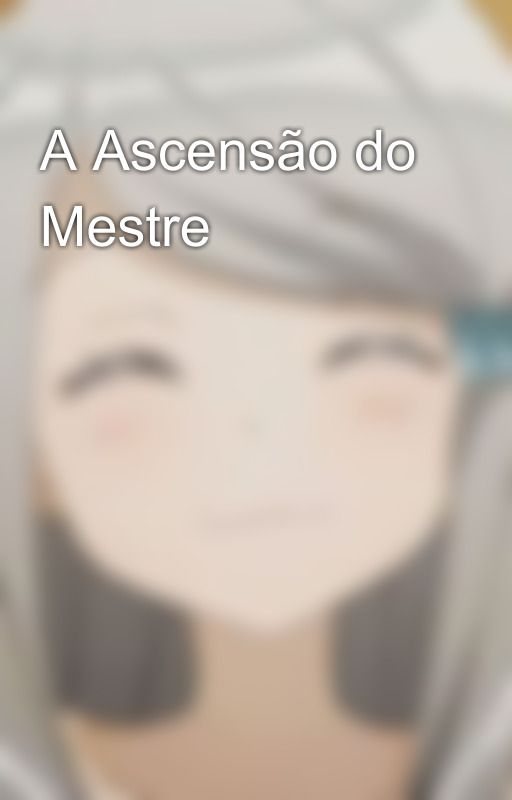 A Ascensão do Mestre by SchalkoskiSensei