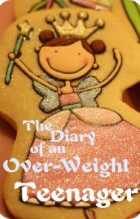 The Diary of an Over-Weight Teenager by oOLilacsOo