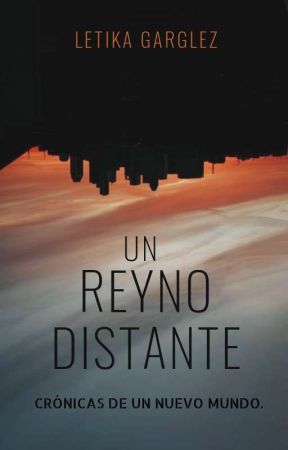 UN REYNO DISTANTE. de LetyGarGlez