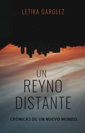 UN REYNO DISTANTE.  by LetyGarGlez