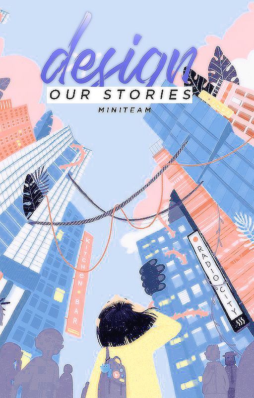 DESIGN YOUR STORIES bởi MiniTeam