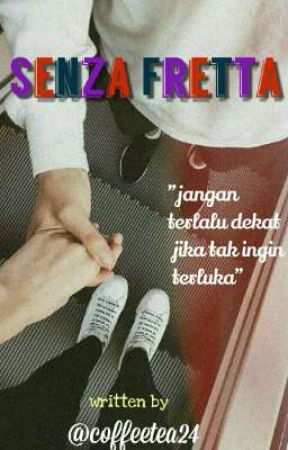 SENZA FRETTA (On Going) oleh coffeetea24