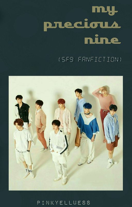 my precious nine (sf9 fanfiction) by pinkyelluess