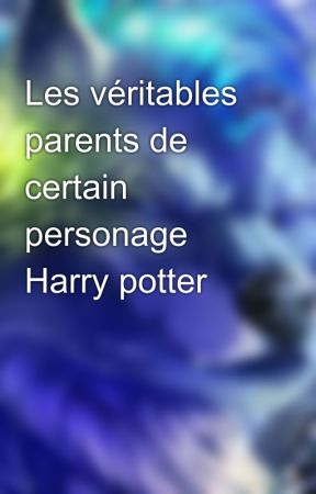 Les véritables parents de certain personage Harry potter بقلم Sauldemonia