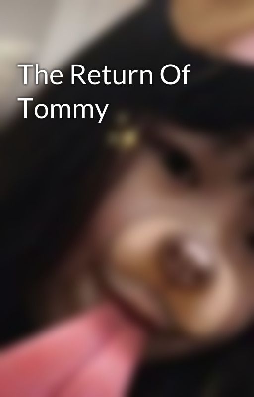 The Return Of Tommy bởi AnhNguyen202398