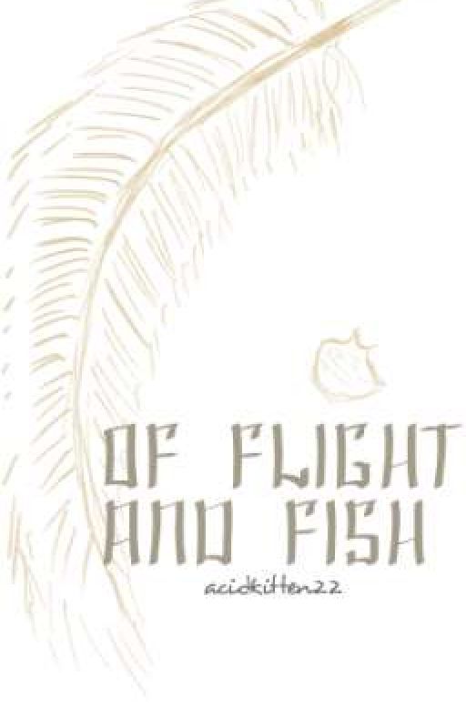 Of Flight and Fish by Nalifae