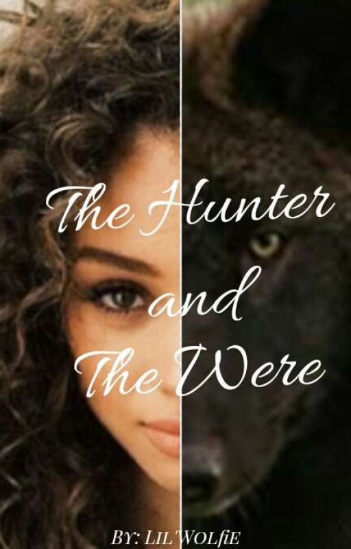 The Huntress and The Were by LilWolfie4