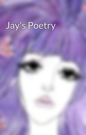 Jay's Poetry от letmebeurbelladonna